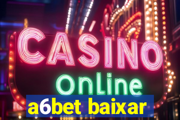 a6bet baixar